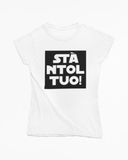 T-Shirt Donna STA NTOL TUO